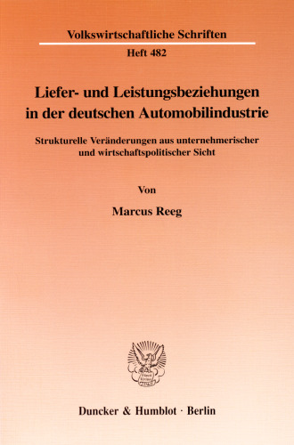Liefer- und Leistungsbeziehungen in der deutschen Automobilindustrie: Strukturelle Veränderungen aus unternehmerischer und wirtschaftspolitischer Sicht