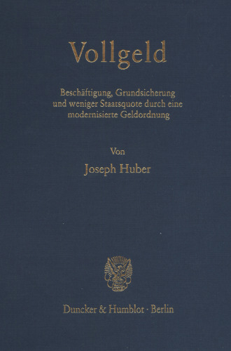 Vollgeld: Beschäftigung, Grundsicherung und weniger Staatsquote durch eine modernisierte Geldordnung