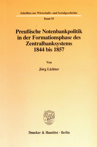 Preußische Notenbankpolitik in der Formationsphase des Zentralbanksystems 1844 bis 1857