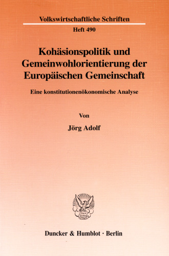 Kohäsionspolitik und Gemeinwohlorientierung der Europäischen Gemeinschaft: Eine konstitutionenökonomische Analyse