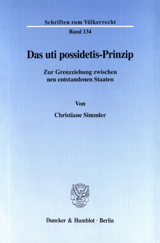 Das uti possidetis-Prinzip: Zur Grenzziehung zwischen neu entstandenen Staaten