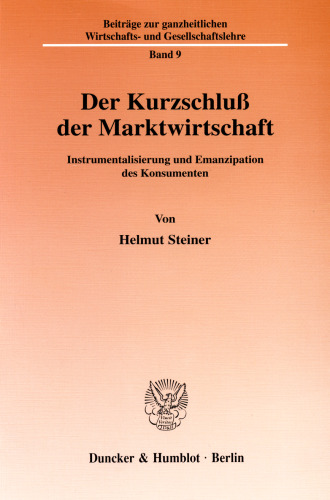 Der Kurzschluß der Marktwirtschaft: Instrumentalisierung und Emanzipation des Konsumenten