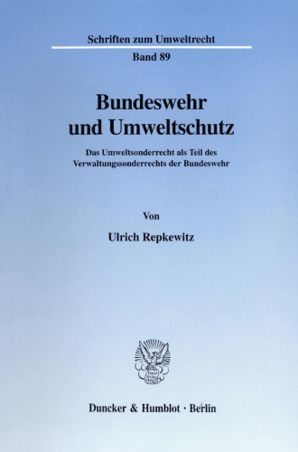 Bundeswehr und Umweltschutz: Das Umweltsonderrecht als Teil des Verwaltungssonderrechts der Bundeswehr