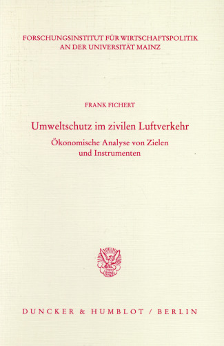 Umweltschutz im zivilen Luftverkehr: Ökonomische Analyse von Zielen und Instrumenten