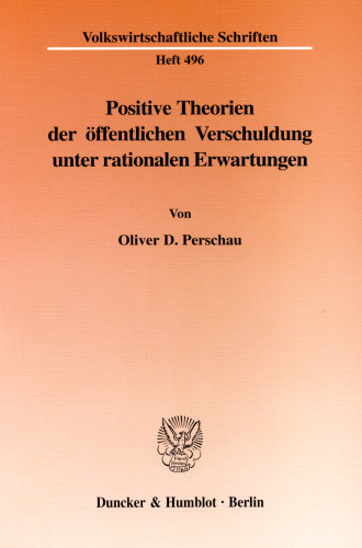 Positive Theorien der öffentlichen Verschuldung unter rationalen Erwartungen