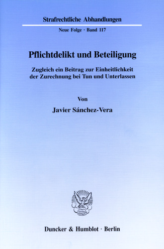 Pflichtdelikt und Beteiligung: Zugleich ein Beitrag zur Einheitlichkeit der Zurechnung bei Tun und Unterlassen