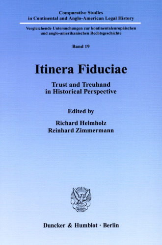 Itinera Fiduciae: Trust and Treuhand in Historical Perspective