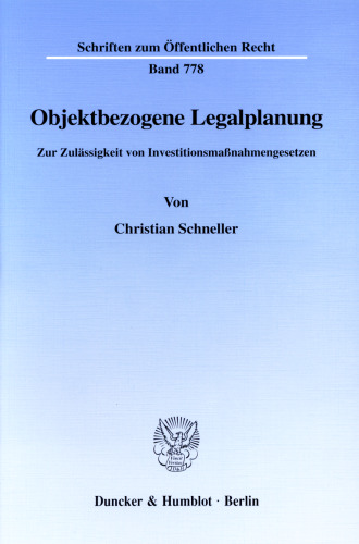 Objektbezogene Legalplanung: Zur Zulässigkeit von Investitionsmaßnahmengesetzen