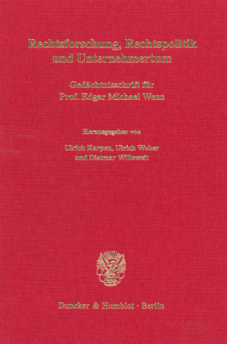 Rechtsforschung, Rechtspolitik und Unternehmertum: Gedächtnisschrift für Prof. Edgar Michael Wenz