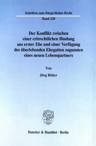Der Konflikt zwischen einer erbrechtlichen Bindung aus erster Ehe und einer Verfügung des überlebenden Ehegatten zugunsten eines neuen Lebenspartners