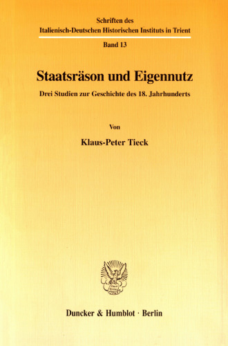 Staatsräson und Eigennutz: Drei Studien zur Geschichte des 18. Jahrhunderts