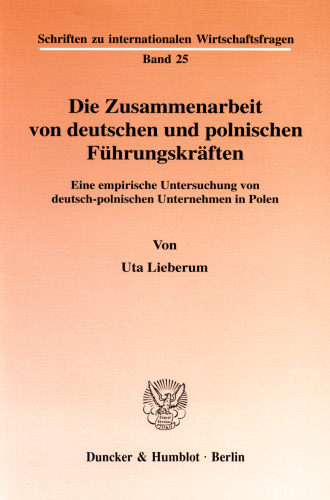 Die Zusammenarbeit von deutschen und polnischen Führungskräften: Eine empirische Untersuchung von deutsch-polnischen Unternehmen in Polen