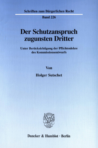 Der Schutzanspruch zugunsten Dritter: Unter Berücksichtigung der Pflichtenlehre des Kommissionsentwurfs