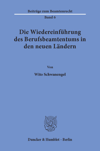 Die Wiedereinführung des Berufsbeamtentums in den neuen Ländern