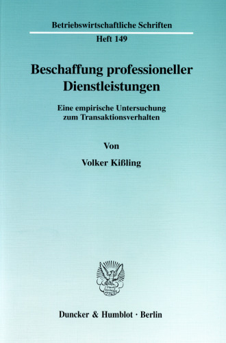 Beschaffung professioneller Dienstleistungen: Eine empirische Untersuchung zum Transaktionsverhalten