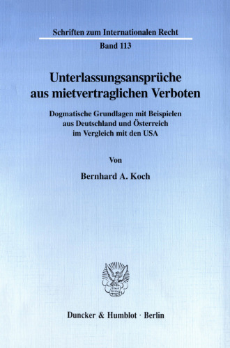 Unterlassungsansprüche aus mietvertraglichen Verboten: Dogmatische Grundlagen mit Beispielen aus Deutschland und Österreich im Vergleich mit den USA