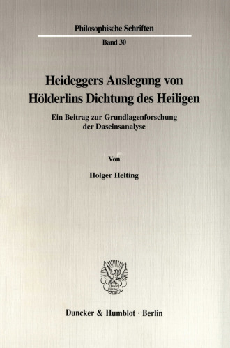Heideggers Auslegung von Hölderlins Dichtung des Heiligen: Ein Beitrag zur Grundlagenforschung der Daseinsanalyse