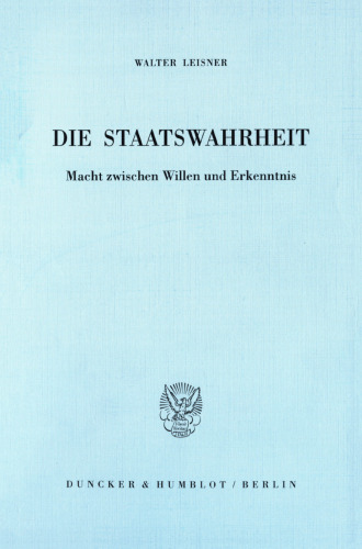Die Staatswahrheit: Macht zwischen Willen und Erkenntnis