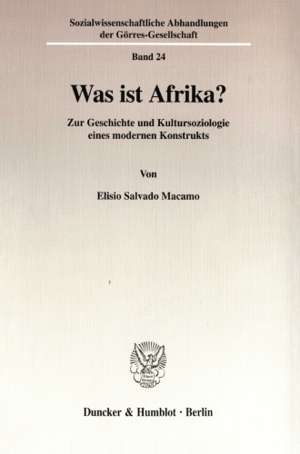 Was ist Afrika?: Zur Geschichte und Kultursoziologie eines modernen Konstrukts