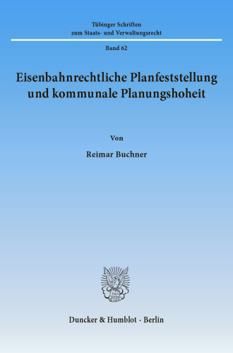 Eisenbahnrechtliche Planfeststellung und kommunale Planungshoheit