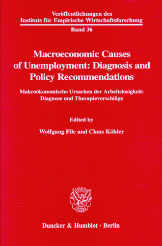 Macroeconomic Causes of Unemployment: Diagnosis and Policy Recommendations /: Makroökonomische Ursachen der Arbeitslosigkeit: Diagnose und Therapievorschläge