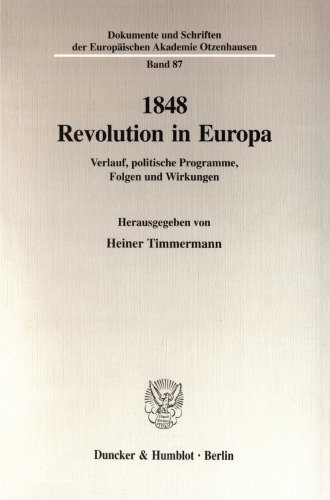 1848 - Revolution in Europa: Verlauf, politische Programme, Folgen und Wirkungen