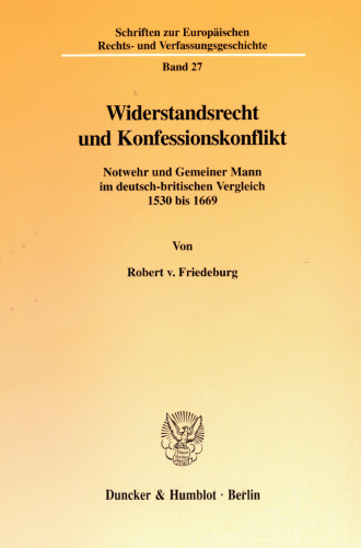 Widerstandsrecht und Konfessionskonflikt: Notwehr und Gemeiner Mann im deutsch-britischen Vergleich 1530-1669