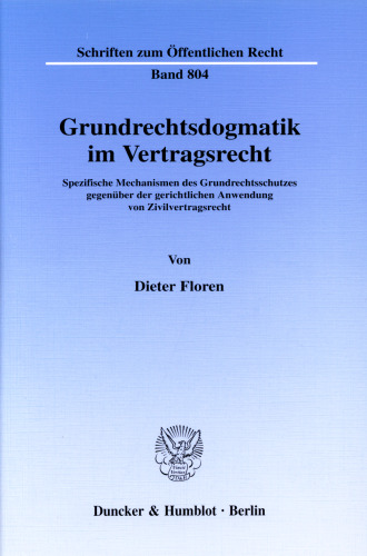Grundrechtsdogmatik im Vertragsrecht: Spezifische Mechanismen des Grundrechtsschutzes gegenüber der gerichtlichen Anwendung von Zivilvertragsrecht