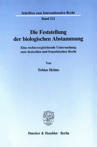 Die Feststellung der biologischen Abstammung: Eine rechtsvergleichende Untersuchung zum deutschen und französischen Recht