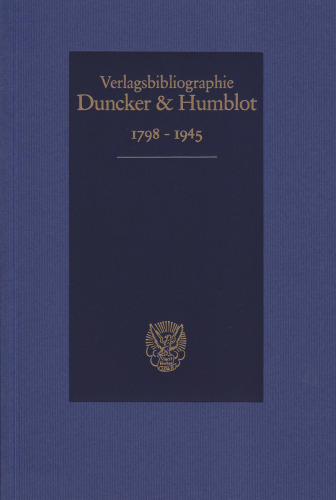 Duncker & Humblot Verlagsbibliographie 1798–1945