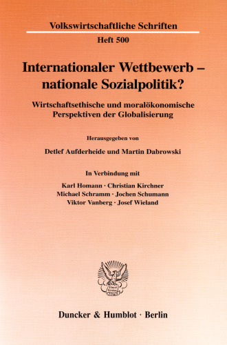 Internationaler Wettbewerb - nationale Sozialpolitik?: Wirtschaftsethische und moralökonomische Perspektiven der Globalisierung