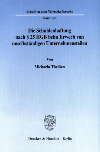 Die Schuldenhaftung nach § 25 HGB beim Erwerb von unselbständigen Unternehmensteilen