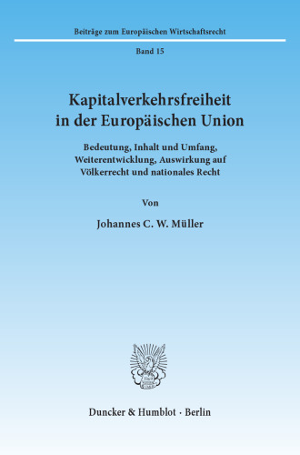 Kapitalverkehrsfreiheit in der Europäischen Union: Bedeutung, Inhalt und Umfang, Weiterentwicklung, Auswirkung auf Völkerrecht und nationales Recht