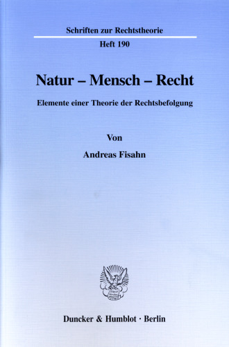 Natur - Mensch - Recht: Elemente einer Theorie der Rechtsbefolgung