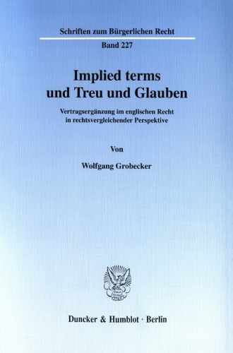 Implied terms und Treu und Glauben: Vertragsergänzung im englischen Recht in rechtsvergleichender Perspektive