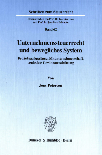 Unternehmenssteuerrecht und bewegliches System: Betriebsaufspaltung, Mitunternehmerschaft, verdeckte Gewinnausschüttung