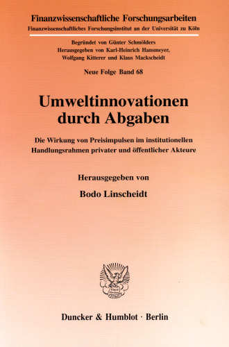 Umweltinnovationen durch Abgaben: Die Wirkung von Preisimpulsen im institutionellen Handlungsrahmen privater und öffentlicher Akteure