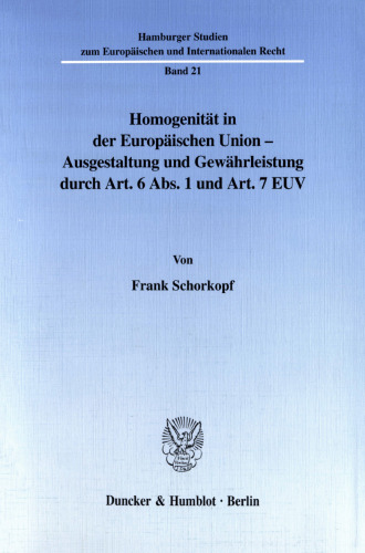 Homogenität in der Europäischen Union - Ausgestaltung und Gewährleistung durch Art. 6 Abs. 1 und Art. 7 EUV