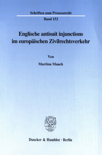 Englische antisuit injunctions im europäischen Zivilrechtsverkehr