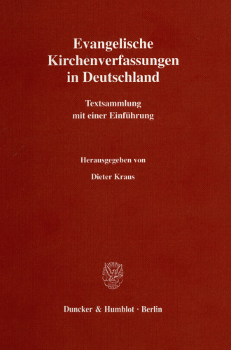 Evangelische Kirchenverfassungen in Deutschland: Textsammlung mit einer Einführung