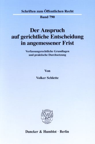 Der Anspruch auf gerichtliche Entscheidung in angemessener Frist: Verfassungsrechtliche Grundlagen und praktische Durchsetzung