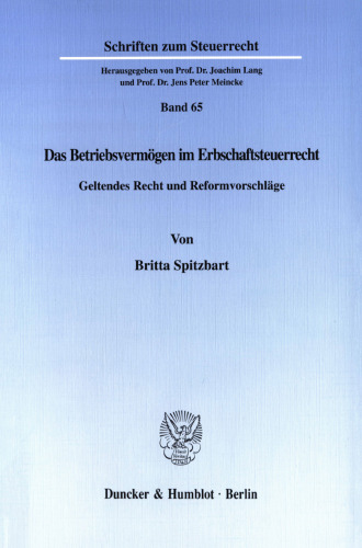 Das Betriebsvermögen im Erbschaftsteuerrecht: Geltendes Recht und Reformvorschläge