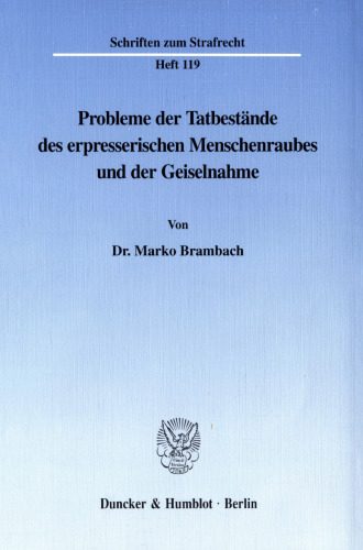 Probleme der Tatbestände des erpresserischen Menschenraubes und der Geiselnahme