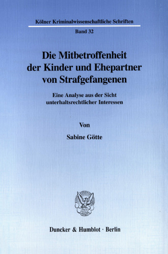 Die Mitbetroffenheit der Kinder und Ehepartner von Strafgefangenen: Eine Analyse aus der Sicht unterhaltsrechtlicher Interessen