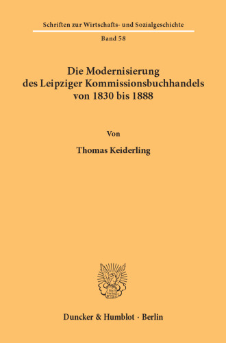 Die Modernisierung des Leipziger Kommissionsbuchhandels von 1830 bis 1888