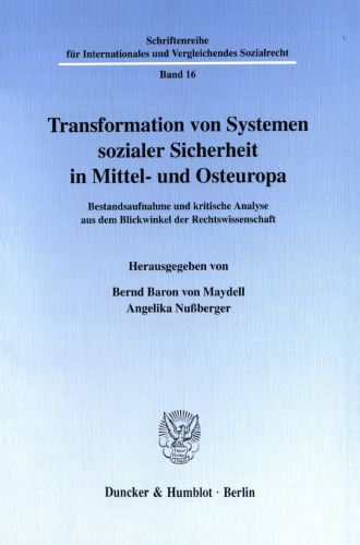 Transformation von Systemen sozialer Sicherheit in Mittel- und Osteuropa: Bestandsaufnahme und kritische Analyse aus dem Blickwinkel der Rechtswissenschaft