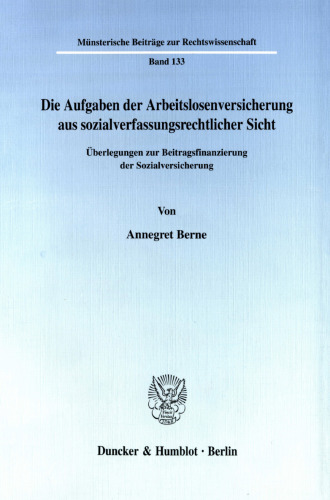 Die Aufgaben der Arbeitslosenversicherung aus sozialverfassungsrechtlicher Sicht: Überlegungen zur Beitragsfinanzierung der Sozialversicherung