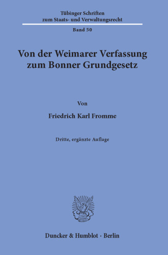 Von der Weimarer Verfassung zum Bonner Grundgesetz: Die verfassungspolitischen Folgerungen des Parlamentarischen Rates aus Weimarer Republik und nationalsozialistischer Diktatur