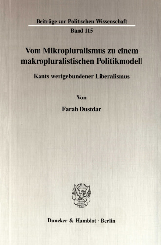 Vom Mikropluralismus zu einem makropluralistischen Politikmodell: Kants wertgebundener Liberalismus