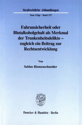 Fahrunsicherheit oder Blutalkoholgehalt als Merkmal der Trunkenheitsdelikte -: zugleich ein Beitrag zur Rechtsentwicklung